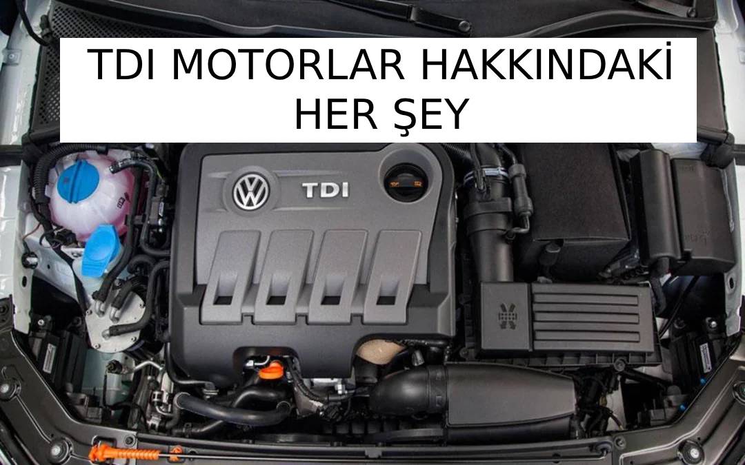 TDI Motor Nedir, TDI Motor Nasıl Çalışır, Ömrü Kaç Km